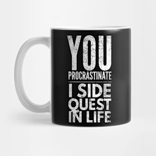 You Procrastinate I Side Quest In Life, Gamer Quote Design Mug